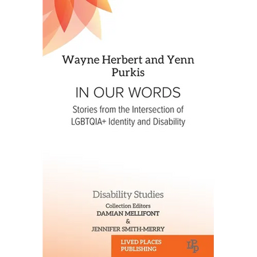 In Our Words: Stories from the Intersection of LGBTQIA+ Identity and Disability