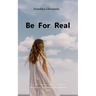 Be for real