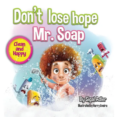 Don't lose hope Mr. Soap: Rhyming story to encourage healthy habits / personal hygiene