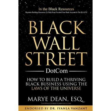Black Wall Street DotCom: How to Build a Thriving Black Business Using the Laws of the Universe