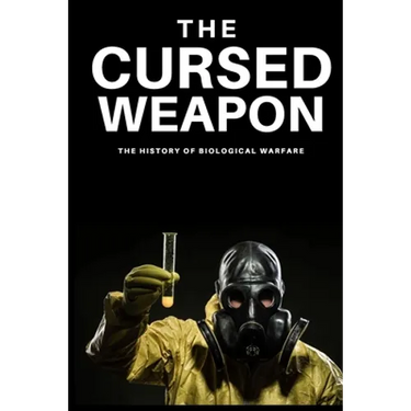 The Cursed Weapon: The history of biological warfare