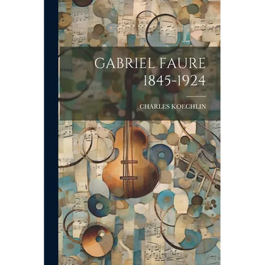 Gabriel Faure 1845-1924