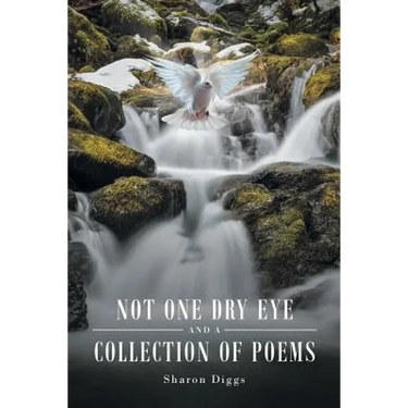 Not One Dry Eye and a Collection of Poems