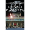 A Haunted History of Louisiana Plantations