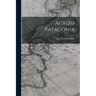 Across Patagonia