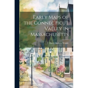 Early Maps of the Connecticut Valley in Massachusetts