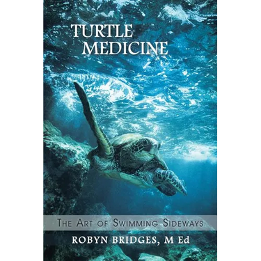 Turtle Medicine: The Art of Swimming Sideways