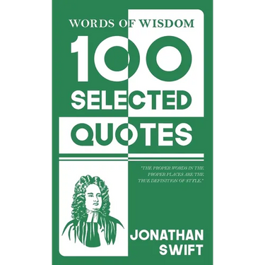Words Of Wisdom: 100 Selected Quotes by Jonathan Swift with Beautiful Illustrations