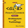 DITA for Practitioners Volume 1: Architecture and Technology