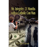 Mr. Integrity: 21 Months with a Catholic Con Man