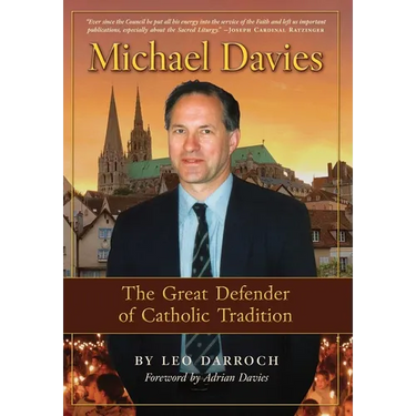 Michael Davies: The Great Defender of Catholic Tradition