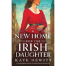 A New Home for the Irish Daughter: A totally gripping and heart-wrenching historical fiction novel