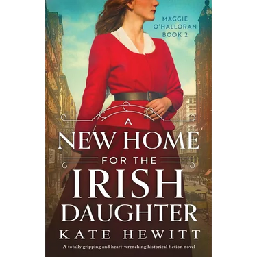 A New Home for the Irish Daughter: A totally gripping and heart-wrenching historical fiction novel