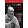 Confucius: The Secular as Sacred