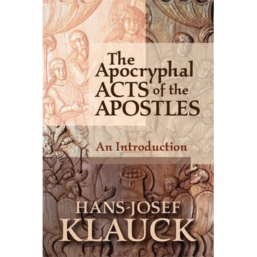 The Apocryphal Acts of the Apostles: An Introduction