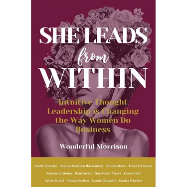 She Leads from Within: Intuitive Thought Leadership is Changing the Way Women Do Business