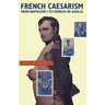 French Caesarism from Napoleon I to Charles de Gaulle