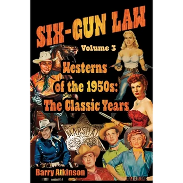 SIX-GUN LAW Westerns of the 1950s: The Classic Years