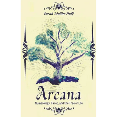 Arcana: Numerology, Tarot, and the Tree of Life