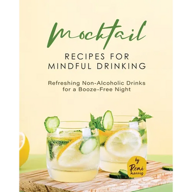 Mocktail Recipes for Mindful Drinking: Refreshing Non-Alcoholic Drinks for a Booze-Free Night