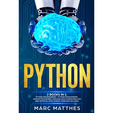 Python: THIS BOOK INCLUDES: Python For Beginners + Python Programming . Master the machine language Data Science Analysis and