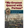 My Greatest Quarrel with Fortune: Major General Lew Wallace in the West, 1861-1862