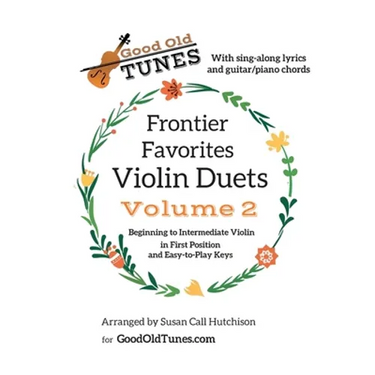 Frontier Favorites Violin Duets, Volume 2, in First Position and Easy-to-Play Keys: with sing-along lyrics and Guitar/Piano chords