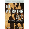 The Working Life: The Promise and Betrayal of Modern Work