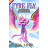Fyre Fly: Book 2 of Friendly Fyre