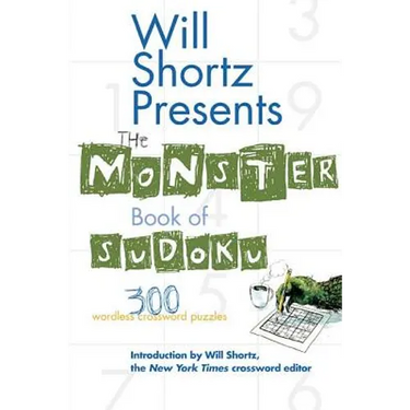 Will Shortz Presents the Monster Book of Sudoku: 300 Wordless Crossword Puzzles