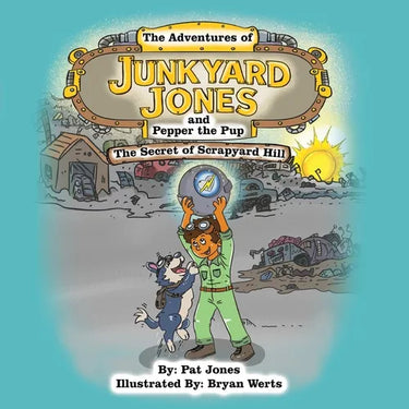 The Adventures of Junkyard Jones and Pepper the Pup: The Secret of Scrapyard Hill