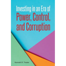 Investing in an Era of Power, Control, and Corruption