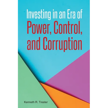 Investing in an Era of Power, Control, and Corruption
