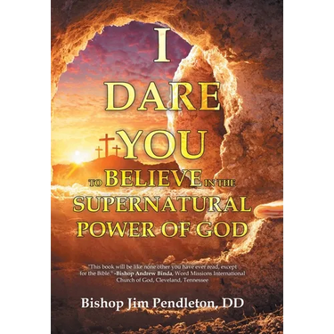 I Dare You to Believe: In the Supernatural Power of God