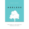 Ageless: The Secret to the Spiritual Fountain of Youth