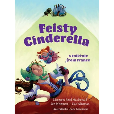 Feisty Cinderella: A Folktale from France