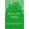 The Falling Free: Rescued from the Life I Always Wanted