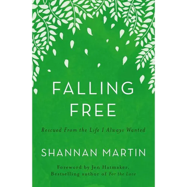 The Falling Free: Rescued from the Life I Always Wanted