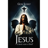 Who Is Jesus a man and a God?