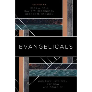 Evangelicals: Who They Have Been, Are Now, and Could Be
