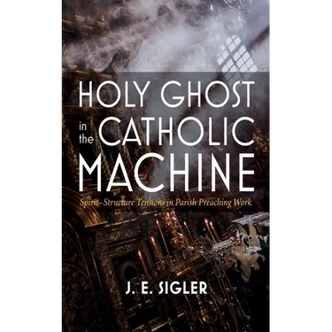 Holy Ghost in the Catholic Machine: Spirit-Structure Tensions in Parish Preaching Work