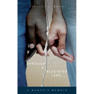 Through A Blue-Eyed Lens: A Memphis Memoir