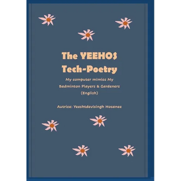 The Yeehos Tech-Poetry: My computer mimics My Badminton Players & Gardeners