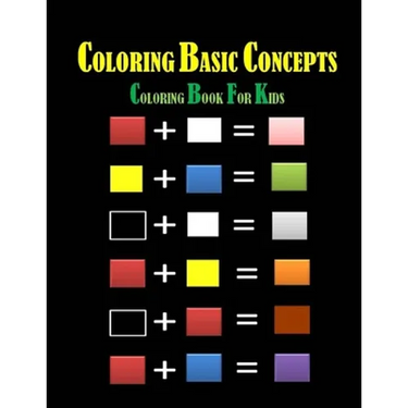 Coloring Basic Concepts for Kids: Fondamental Concepts of Coloring letters, numbers, shapes and forms 40 pages 8,5 x 11 in. Best christmas and birthda