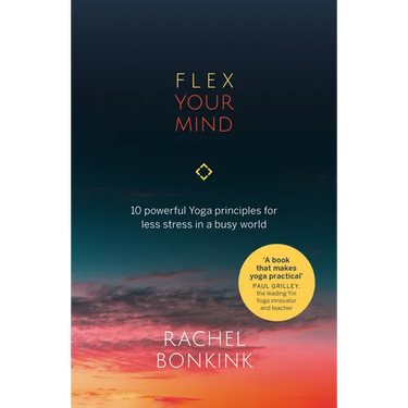 Flex Your Mind: 10 Powerful Yoga Principles for Less Stress in a Busy World