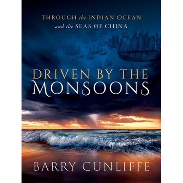 Driven by the Monsoons: Through the Indian Ocean and the Seas of China