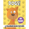 Dogs A Coloring Book For Kids: 50 Dogs Coloring Pages