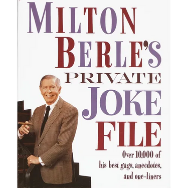 Milton Berle's Private Joke File: Over 10,000 of His Best Gags, Anecdotes, and One-Liners