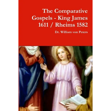The Comparative Gospels - King James / Rheims 1582