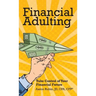 Financial Adulting: Take Control of Your Financial Future
